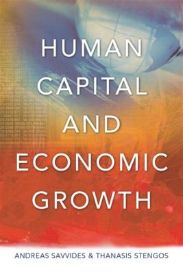 Human Capital and Economic Growth: A Historical Perspective – Unveiling the Intricacies of Development Through a Cultural Lens!